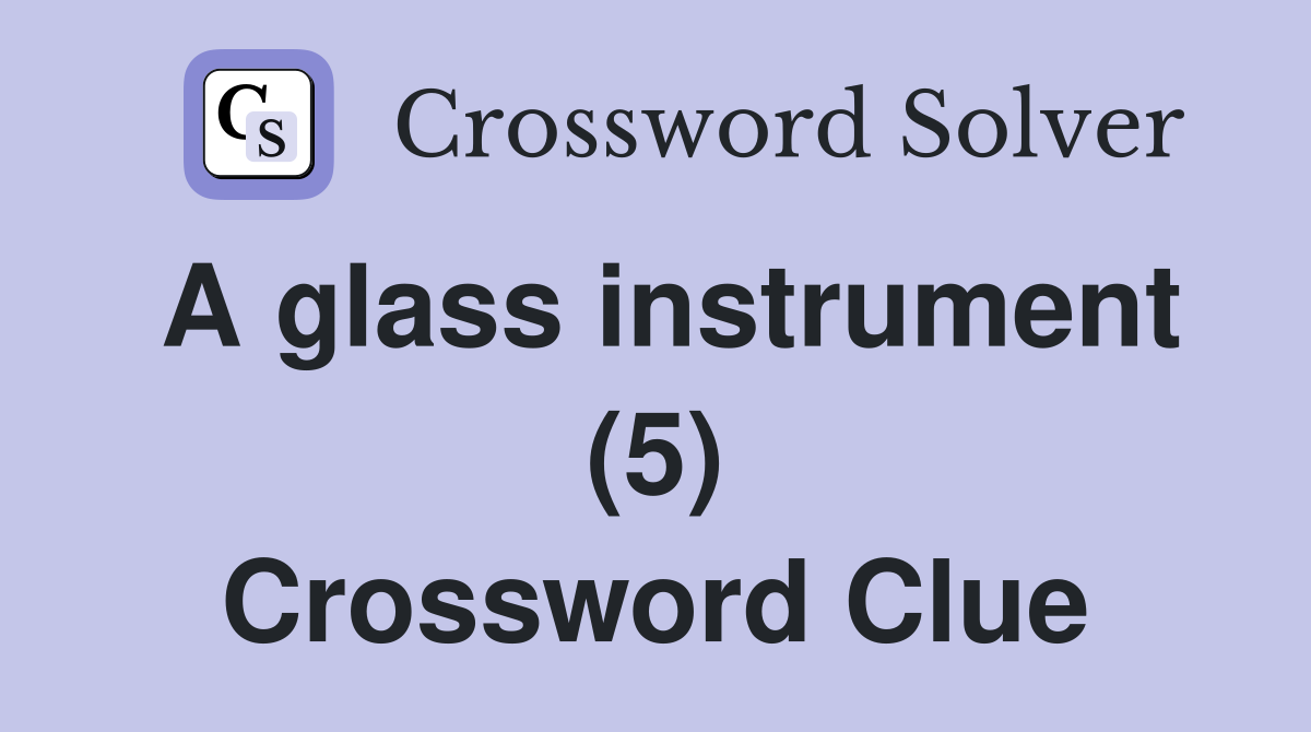 A glass instrument (5) Crossword Clue
