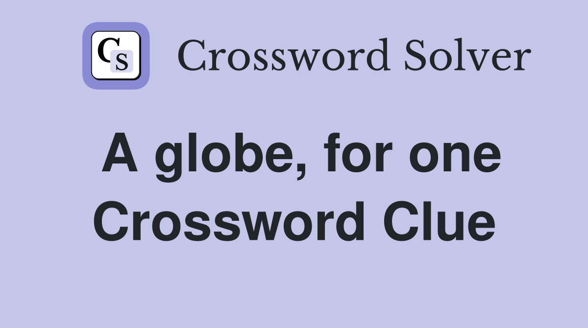 A globe, for one Crossword Clue