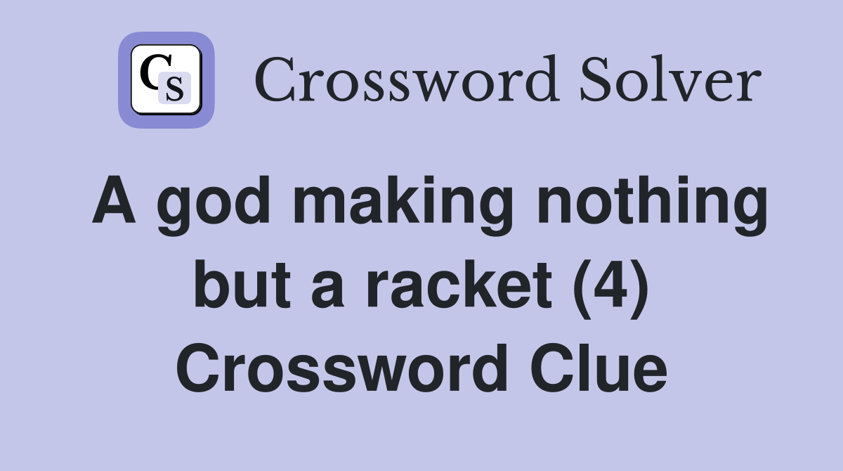 A god making nothing but a racket (4) Crossword Clue