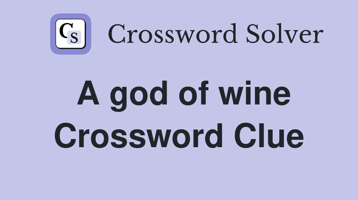A god of wine Crossword Clue