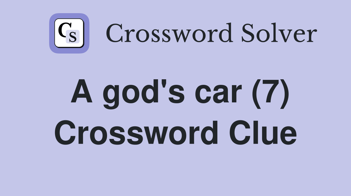A god's car (7) Crossword Clue