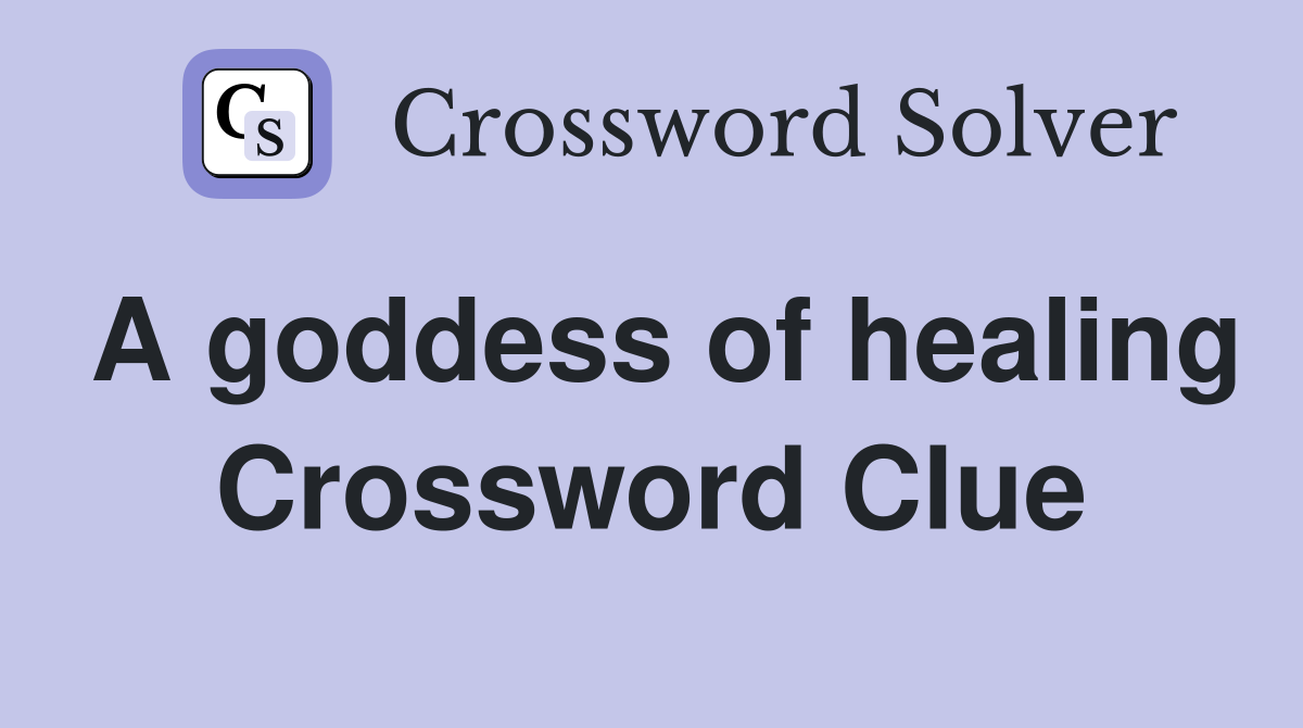 A goddess of healing Crossword Clue