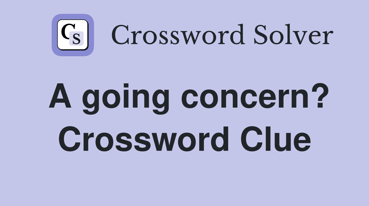 A going concern? Crossword Clue