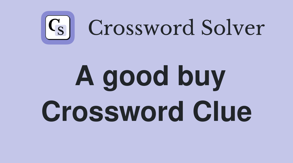 A good buy Crossword Clue