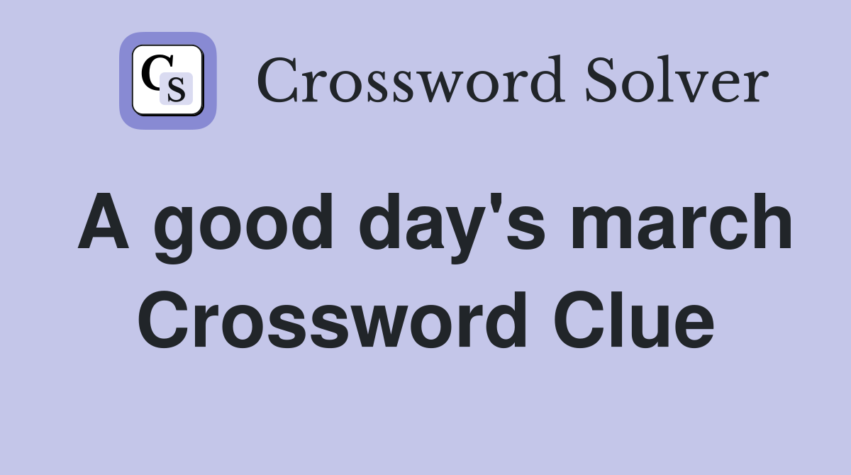 A good day's march Crossword Clue