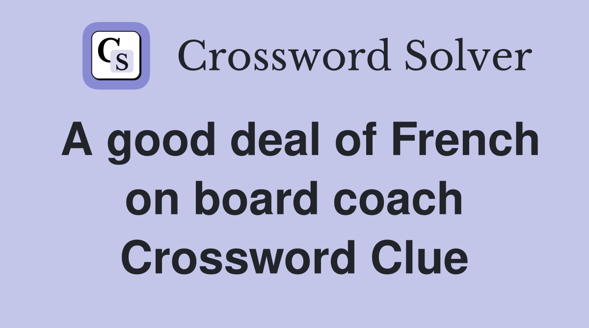 A good deal of French on board coach Crossword Clue