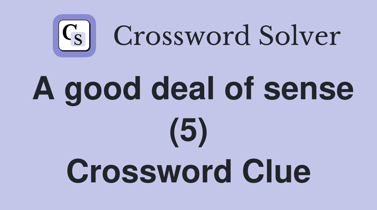 A good deal of sense (5) Crossword Clue