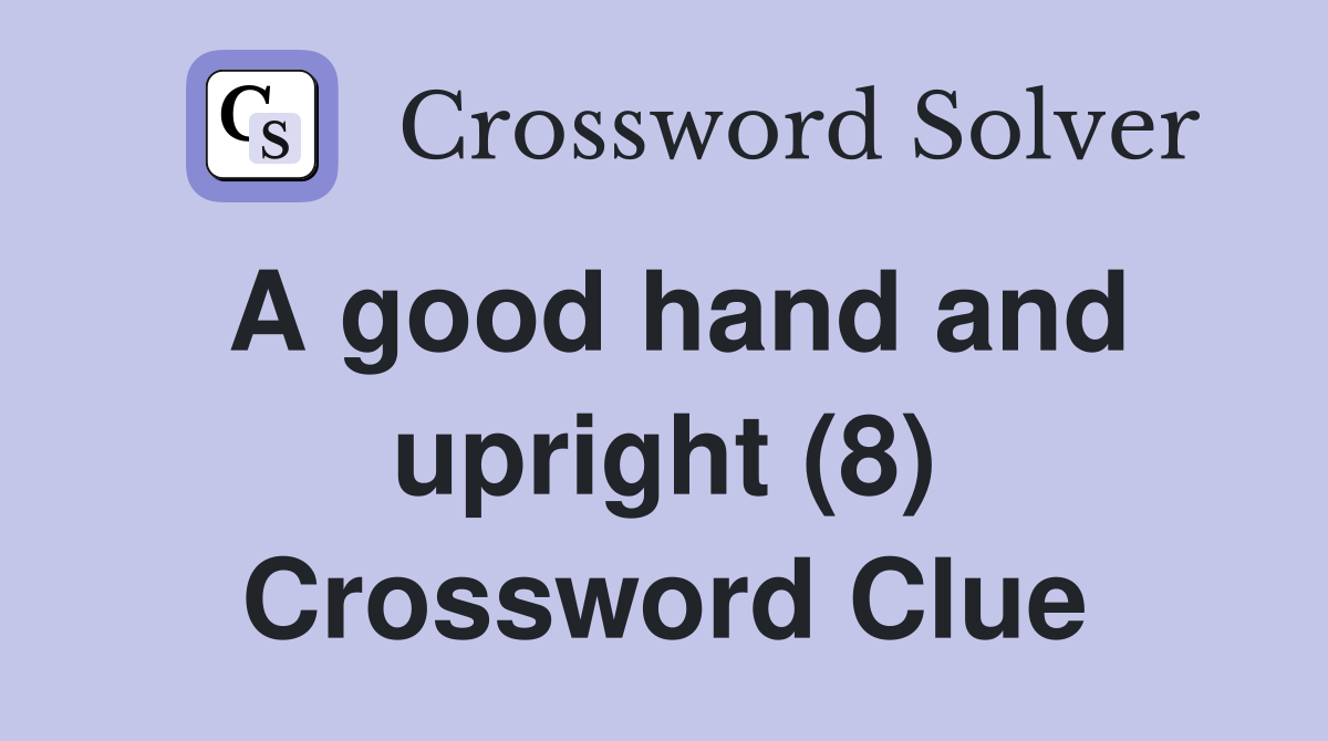 A good hand and upright (8) Crossword Clue