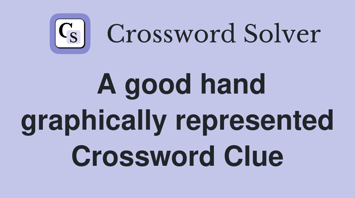 A good hand graphically represented Crossword Clue