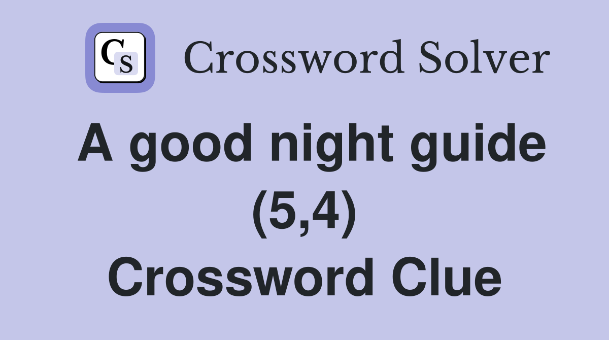 A good night guide (5,4) Crossword Clue