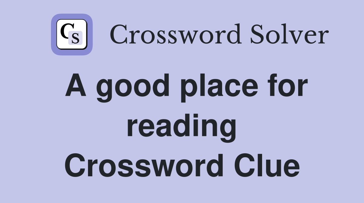 A good place for reading Crossword Clue
