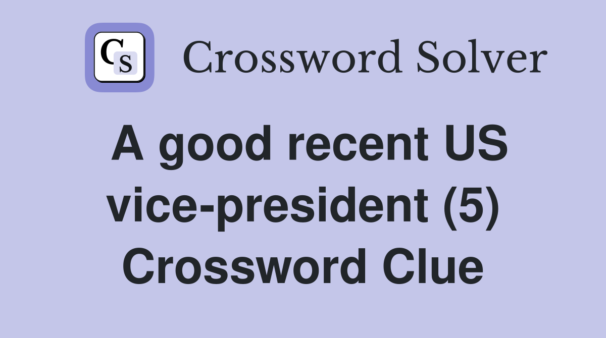 A good recent US vice-president (5) Crossword Clue