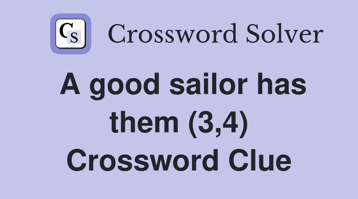 A good sailor has them (3,4) Crossword Clue