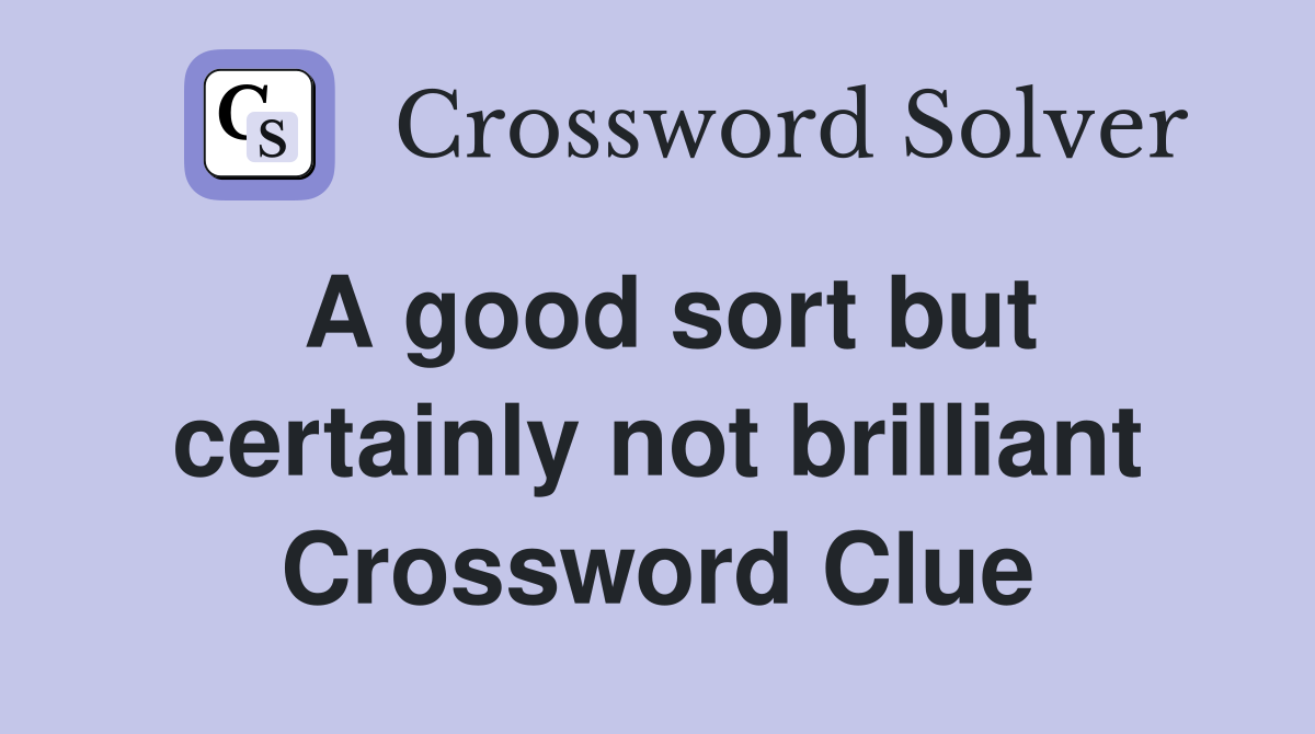 A good sort but certainly not brilliant Crossword Clue