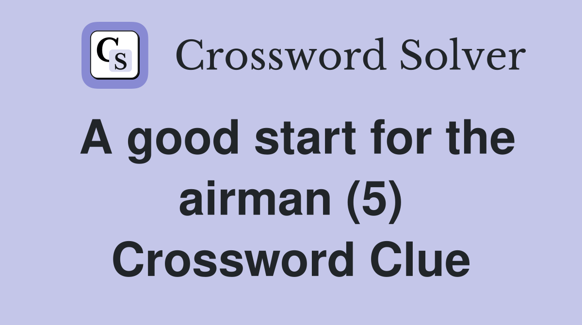 A good start for the airman (5) Crossword Clue