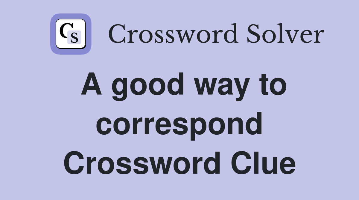 A good way to correspond Crossword Clue