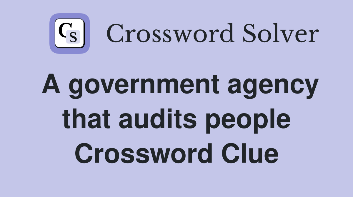 A government agency that audits people Crossword Clue