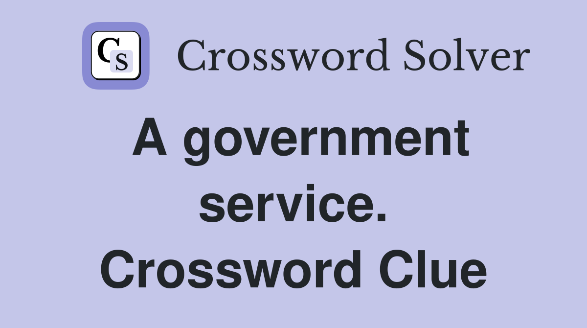 A government service. Crossword Clue