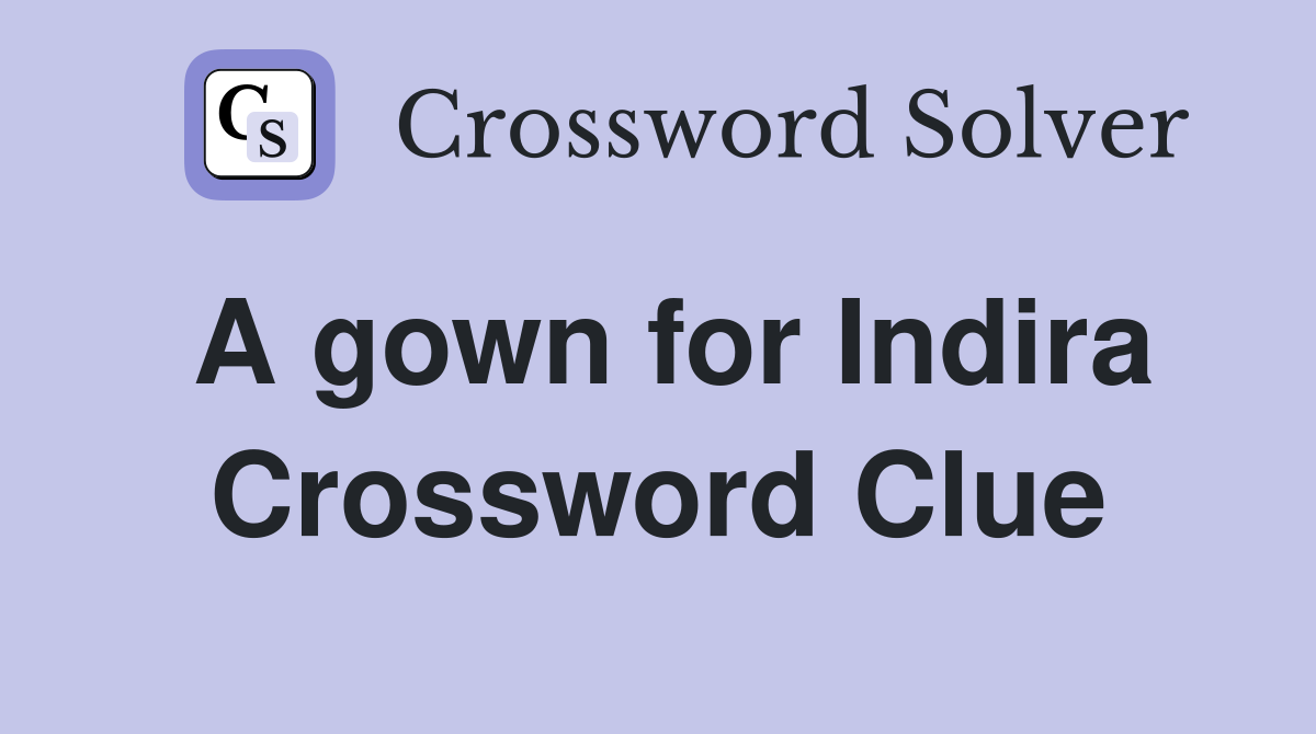A gown for Indira Crossword Clue