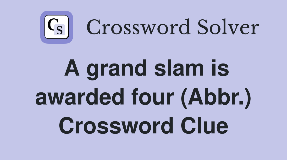 A grand slam is awarded four (Abbr.) Crossword Clue