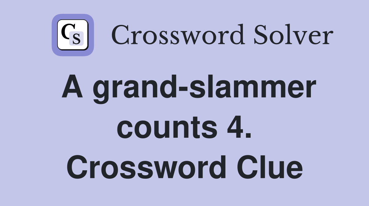 A grand-slammer counts 4. Crossword Clue