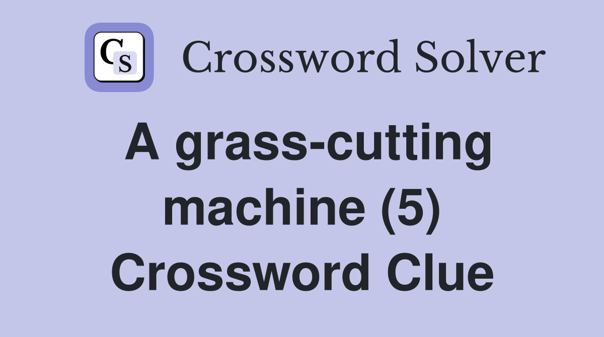 A grass-cutting machine (5) Crossword Clue