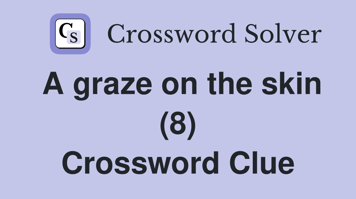 A graze on the skin (8) Crossword Clue