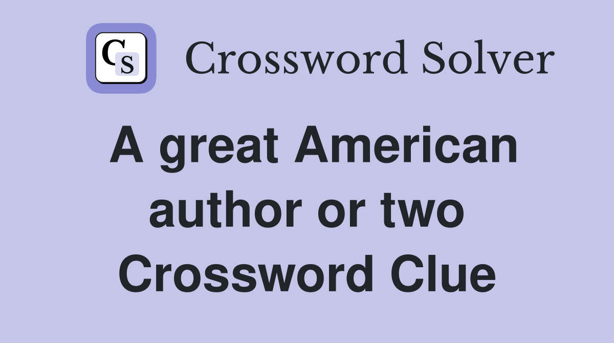 A great American author or two Crossword Clue