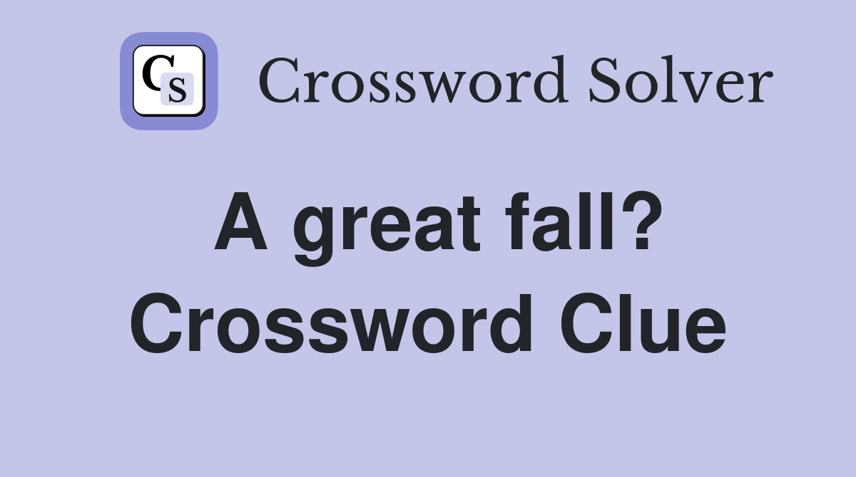 A great fall? Crossword Clue