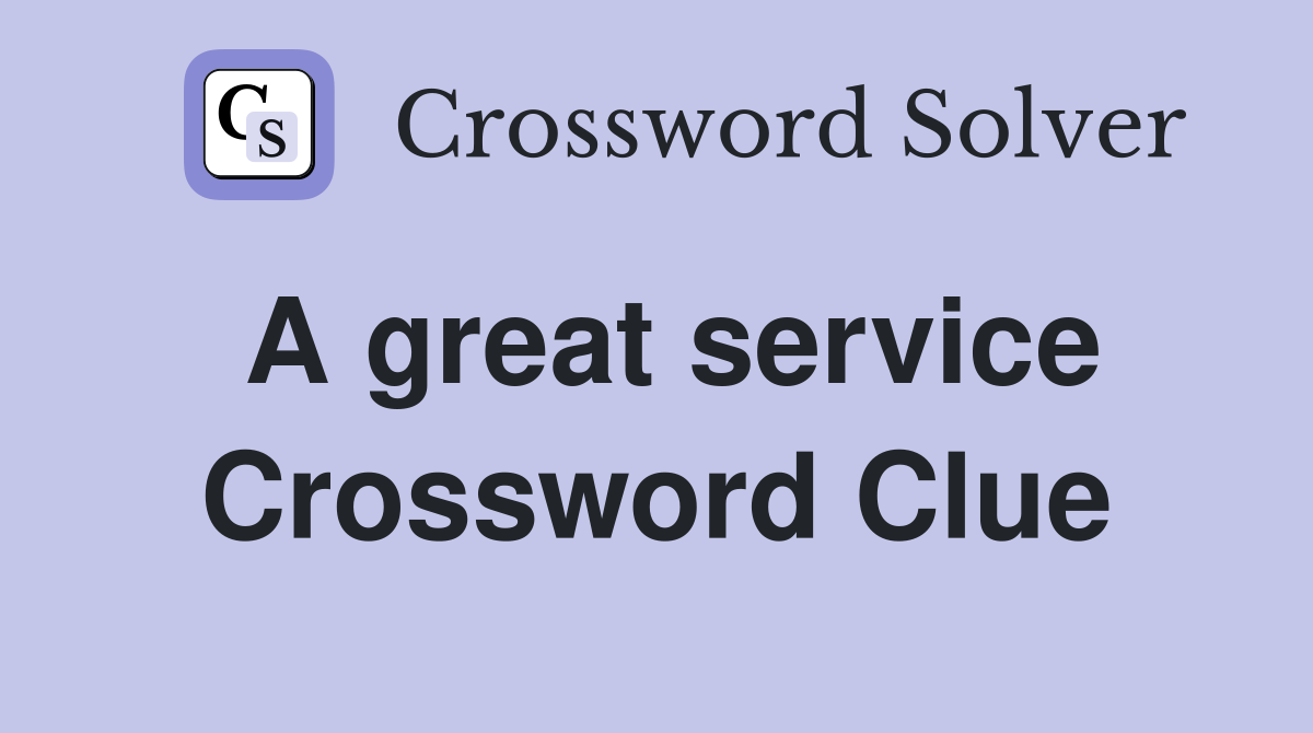 A great service Crossword Clue