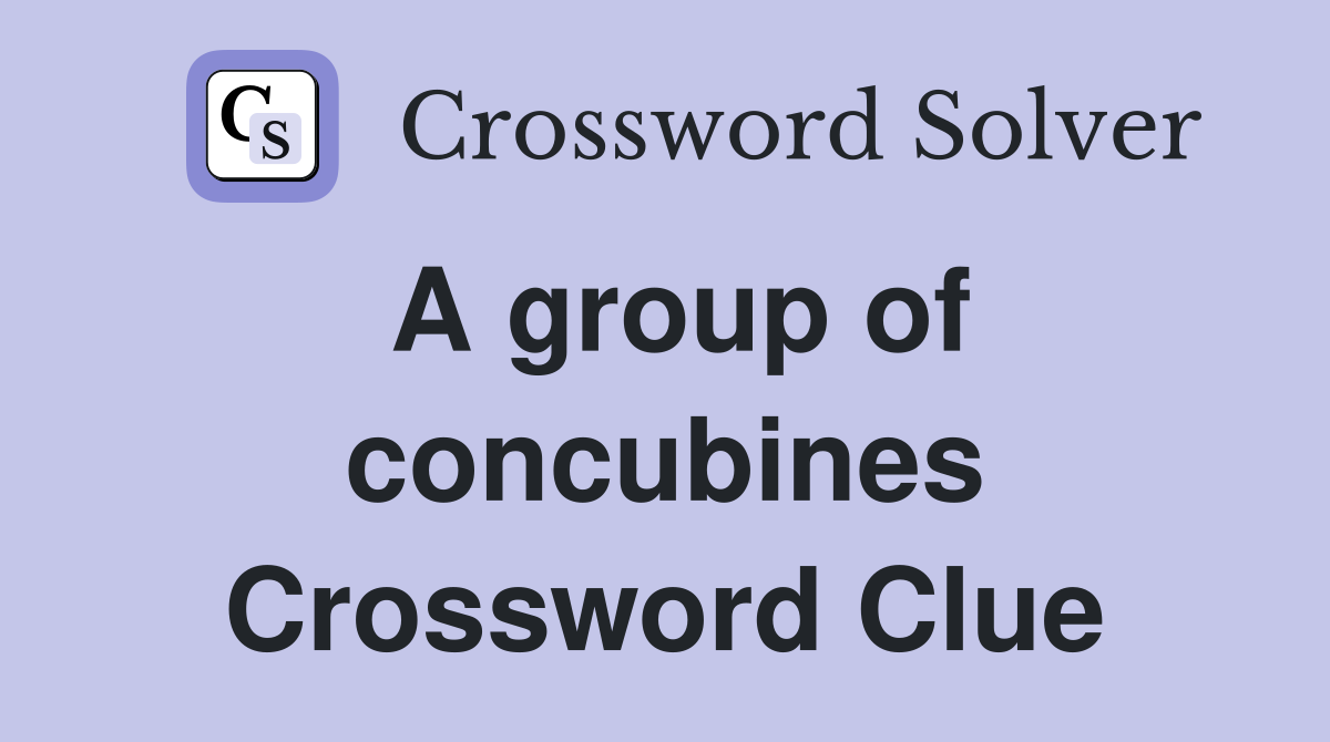 A group of concubines Crossword Clue
