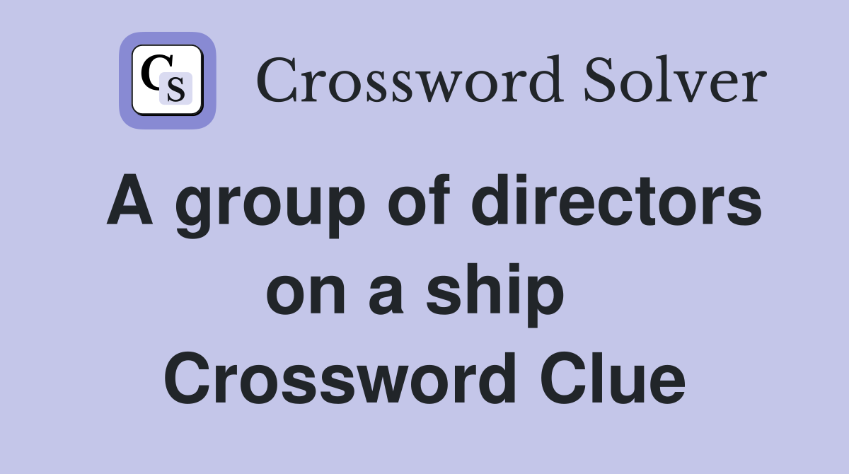 A group of directors on a ship  Crossword Clue