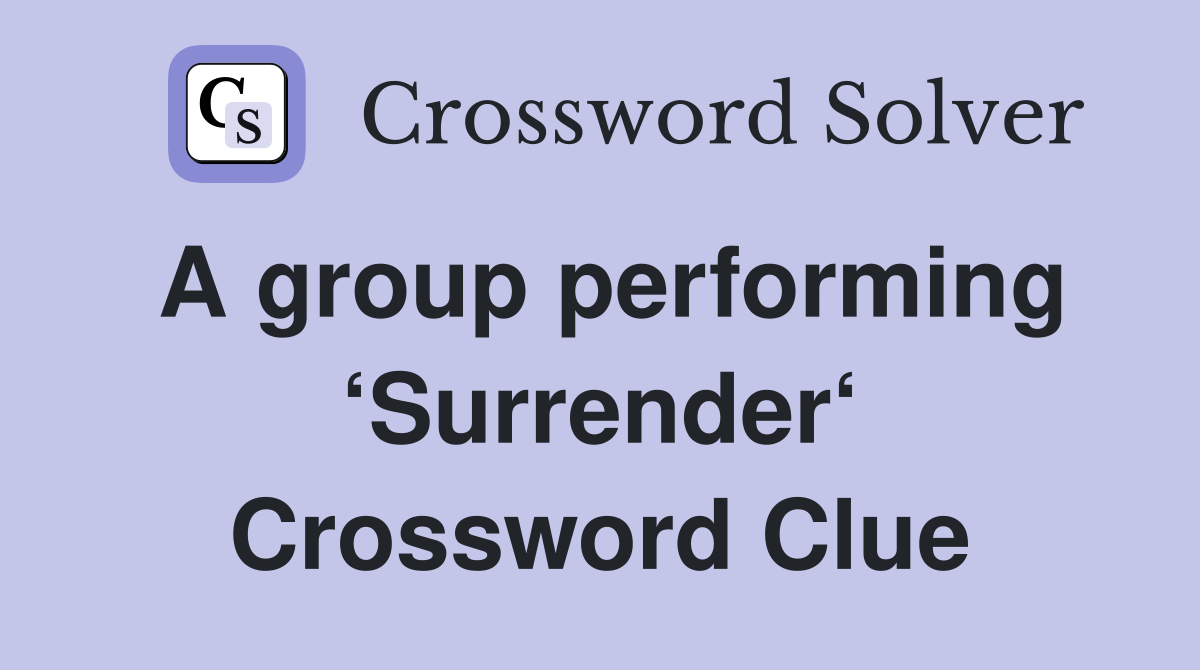A group performing ‘Surrender‘ Crossword Clue