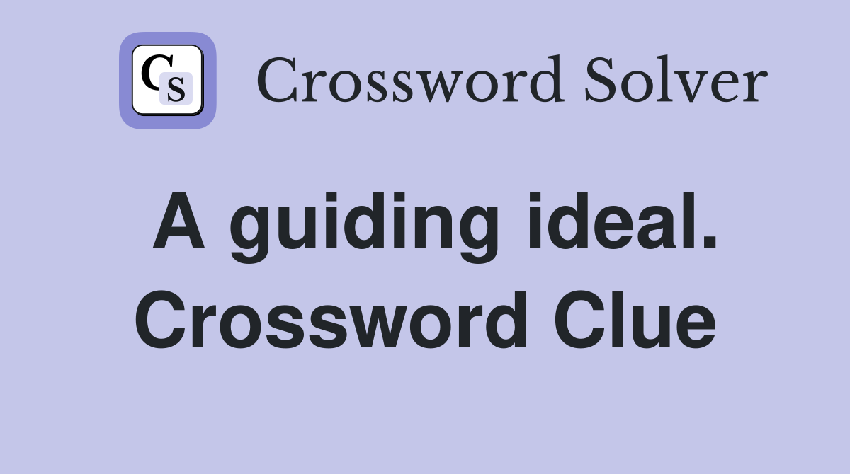 A guiding ideal. Crossword Clue