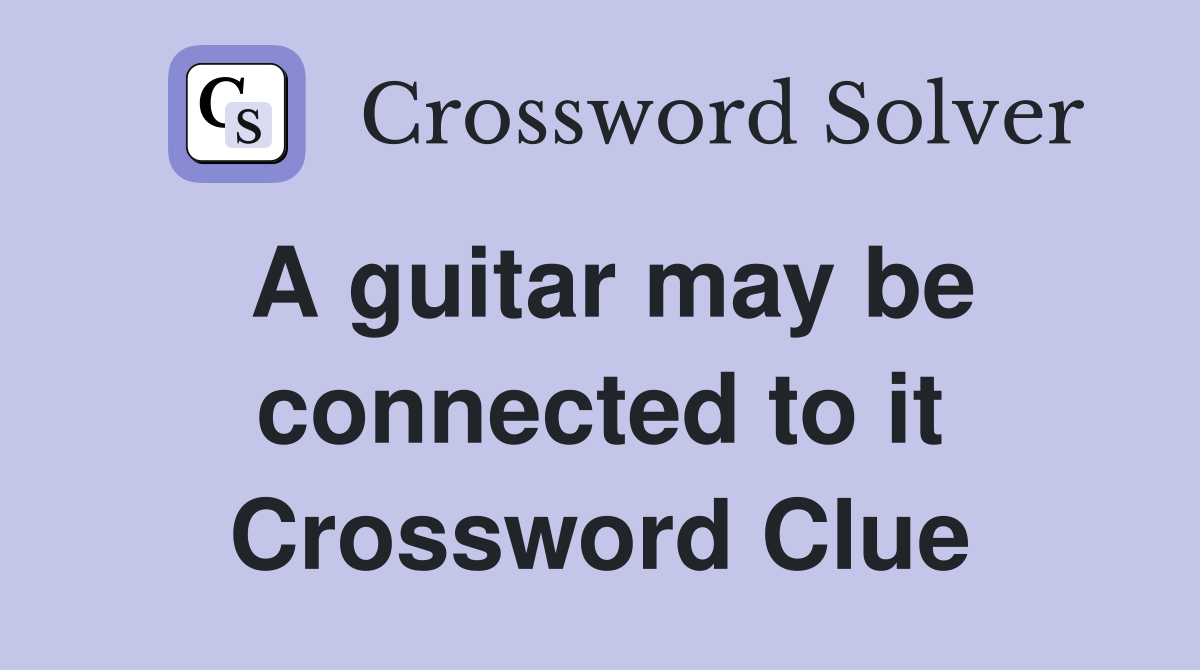 A guitar may be connected to it Crossword Clue