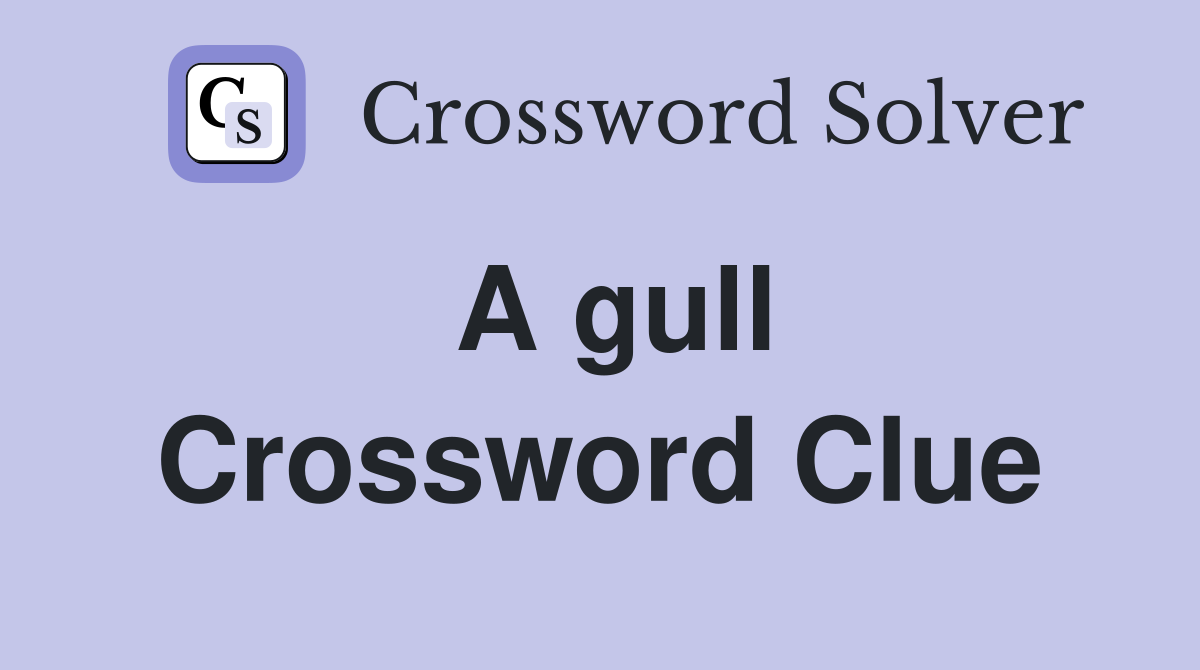 A gull Crossword Clue