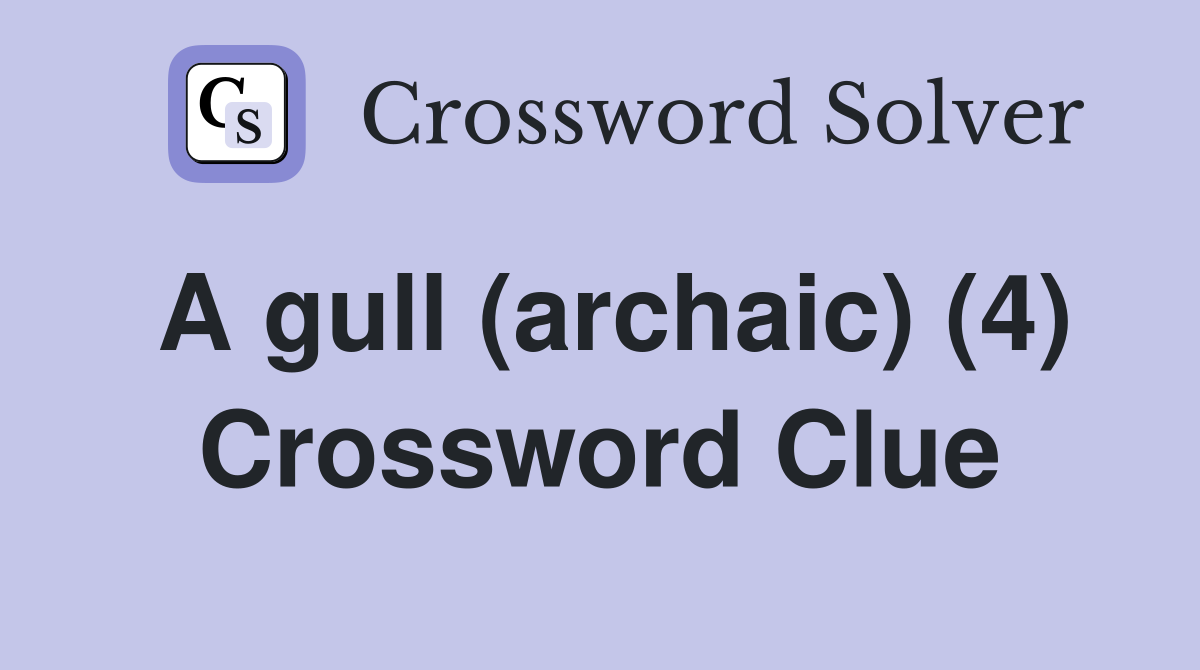 A gull (archaic) (4) Crossword Clue