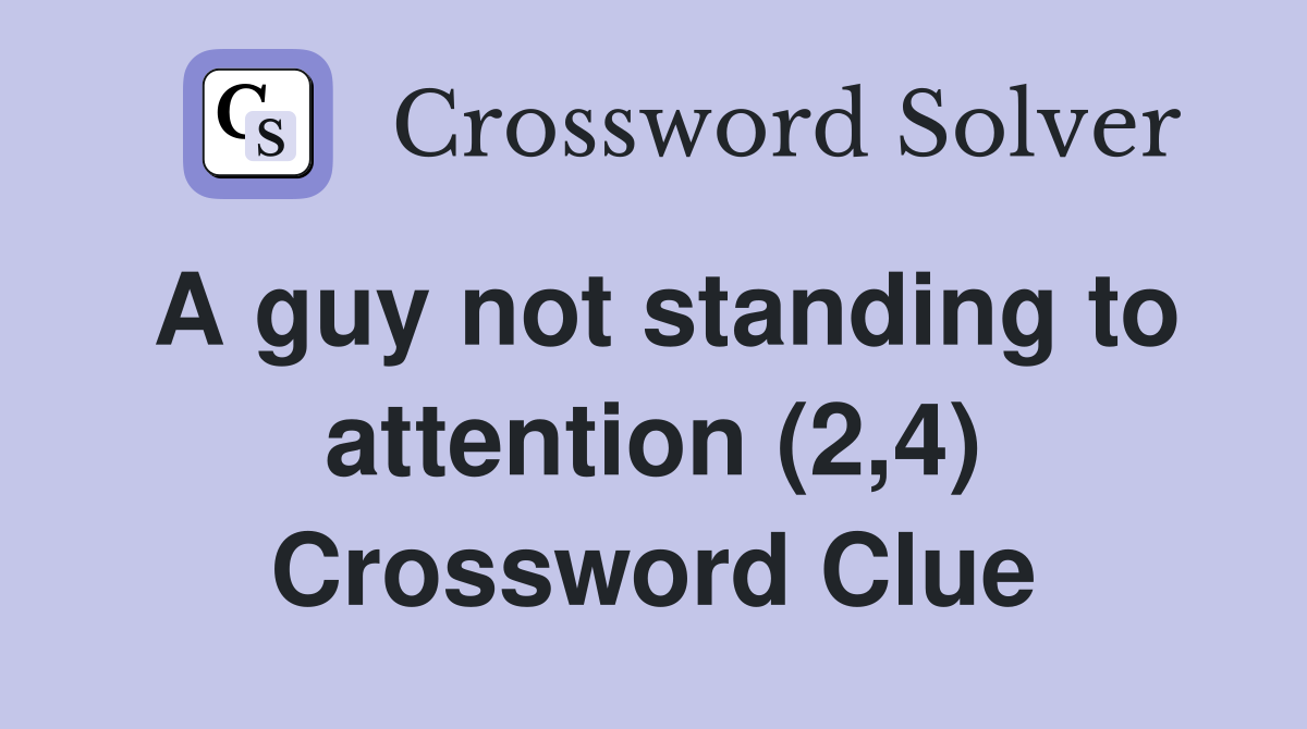 A guy not standing to attention (2,4) Crossword Clue