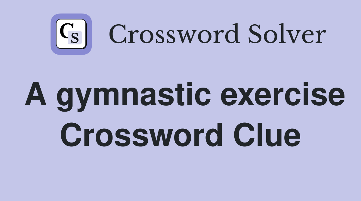 A gymnastic exercise Crossword Clue