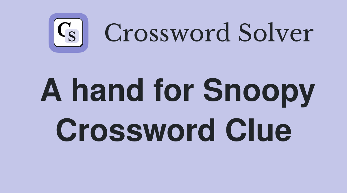 A hand for Snoopy Crossword Clue
