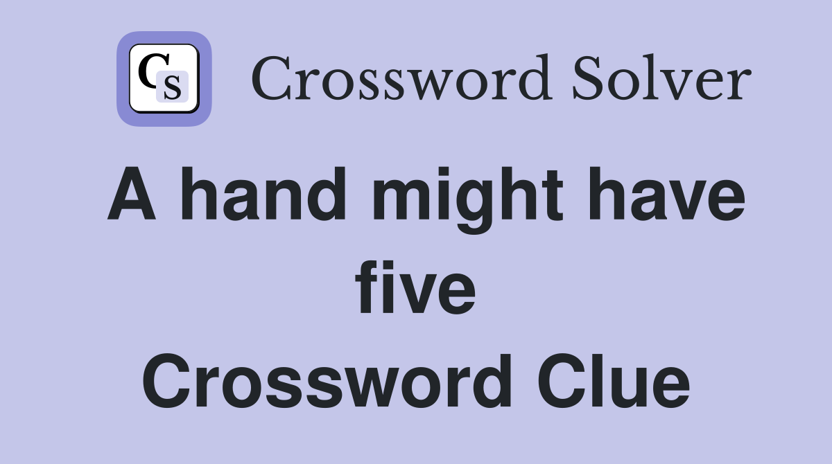 A hand might have five Crossword Clue