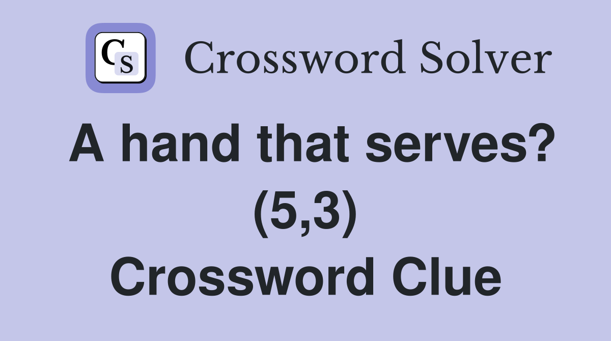 A hand that serves? (5,3) Crossword Clue