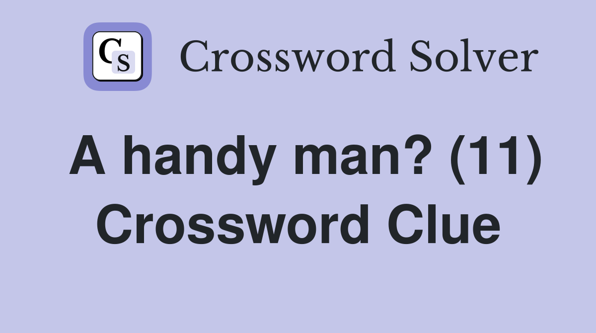 A handy man? (11) Crossword Clue