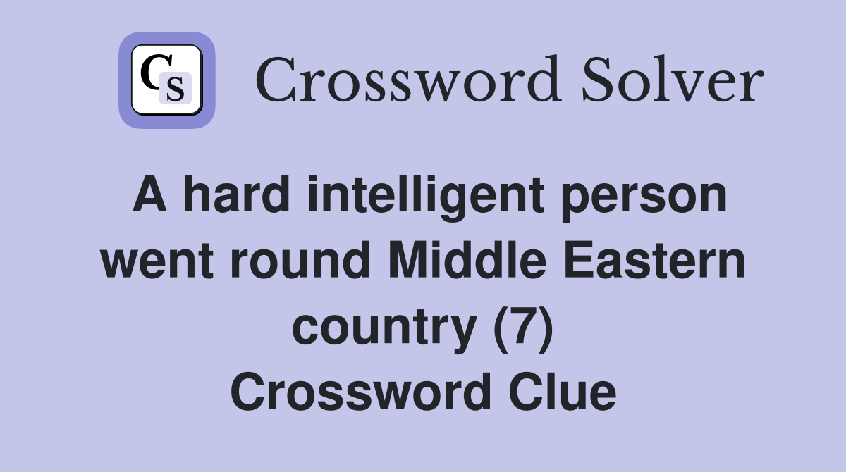 A hard intelligent person went round Middle Eastern country (7) Crossword Clue