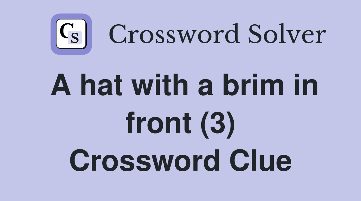 A hat with a brim in front (3) Crossword Clue