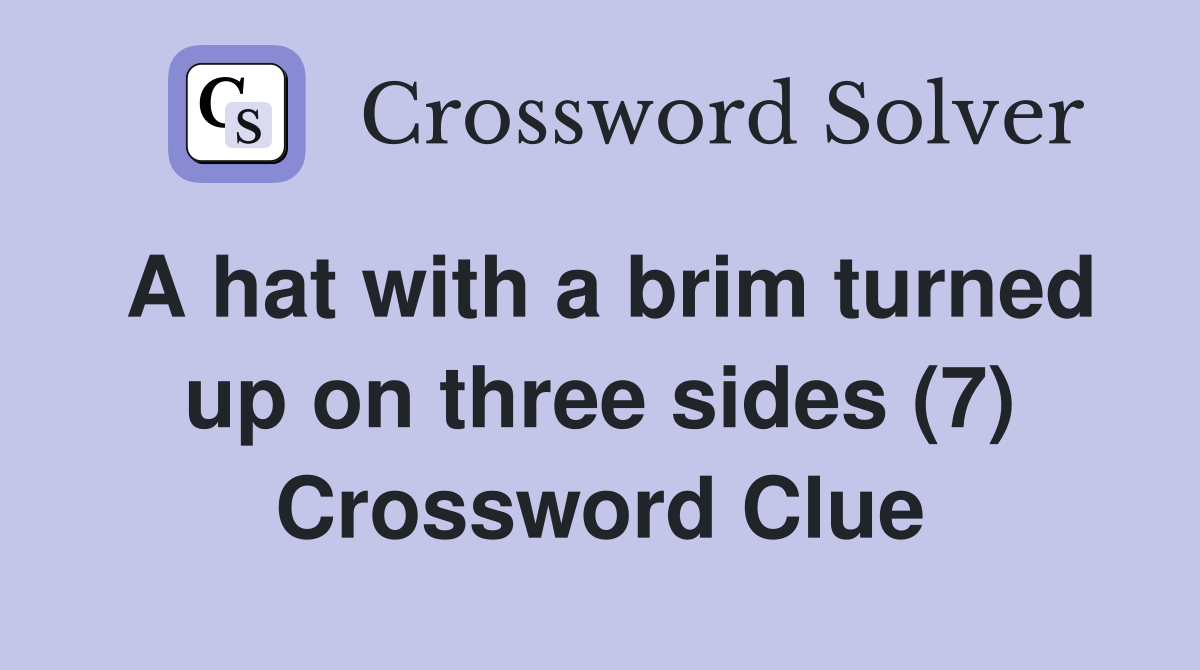 A hat with a brim turned up on three sides (7) Crossword Clue