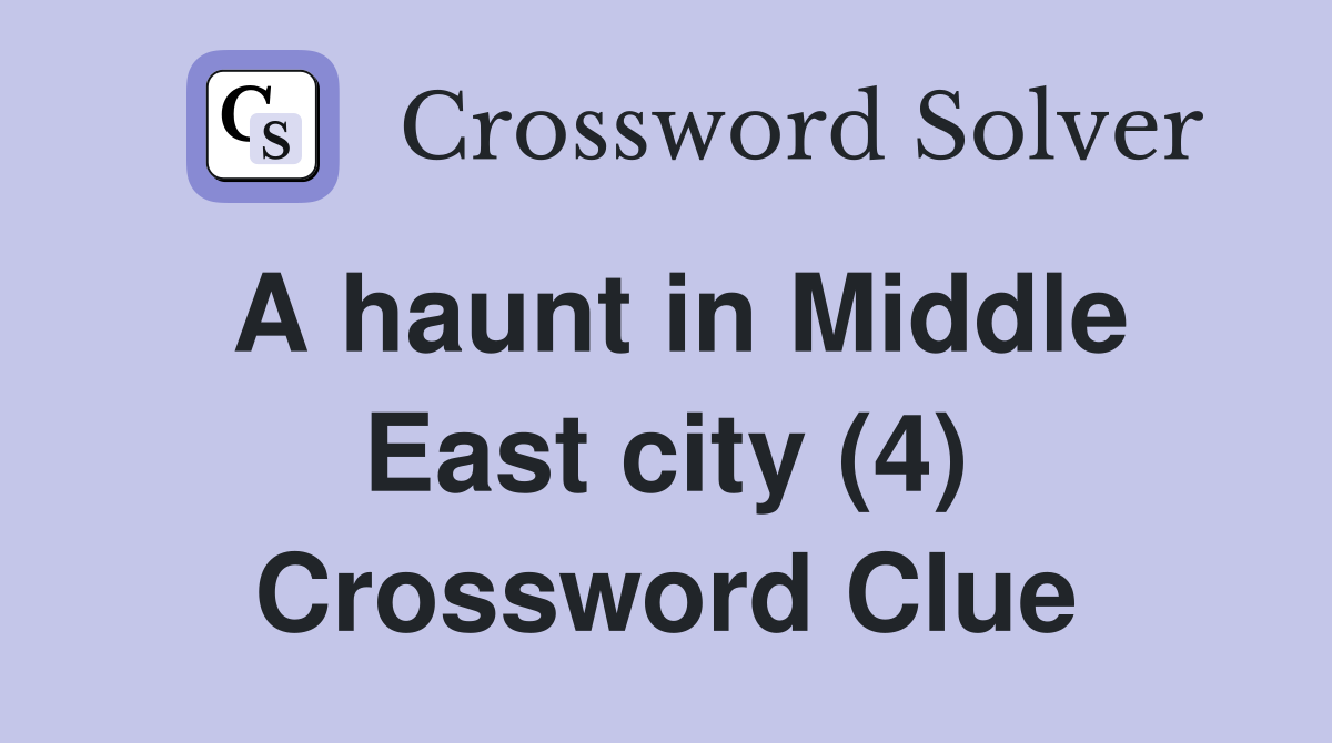 A haunt in Middle East city (4) Crossword Clue