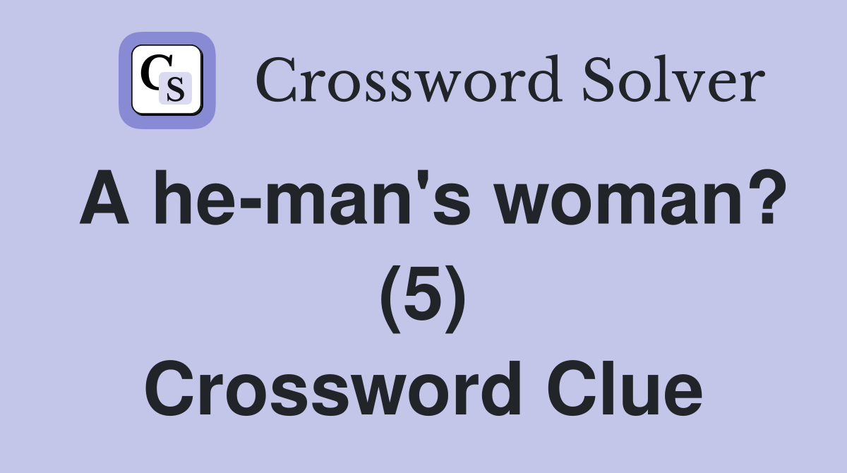 A he-man's woman? (5) Crossword Clue
