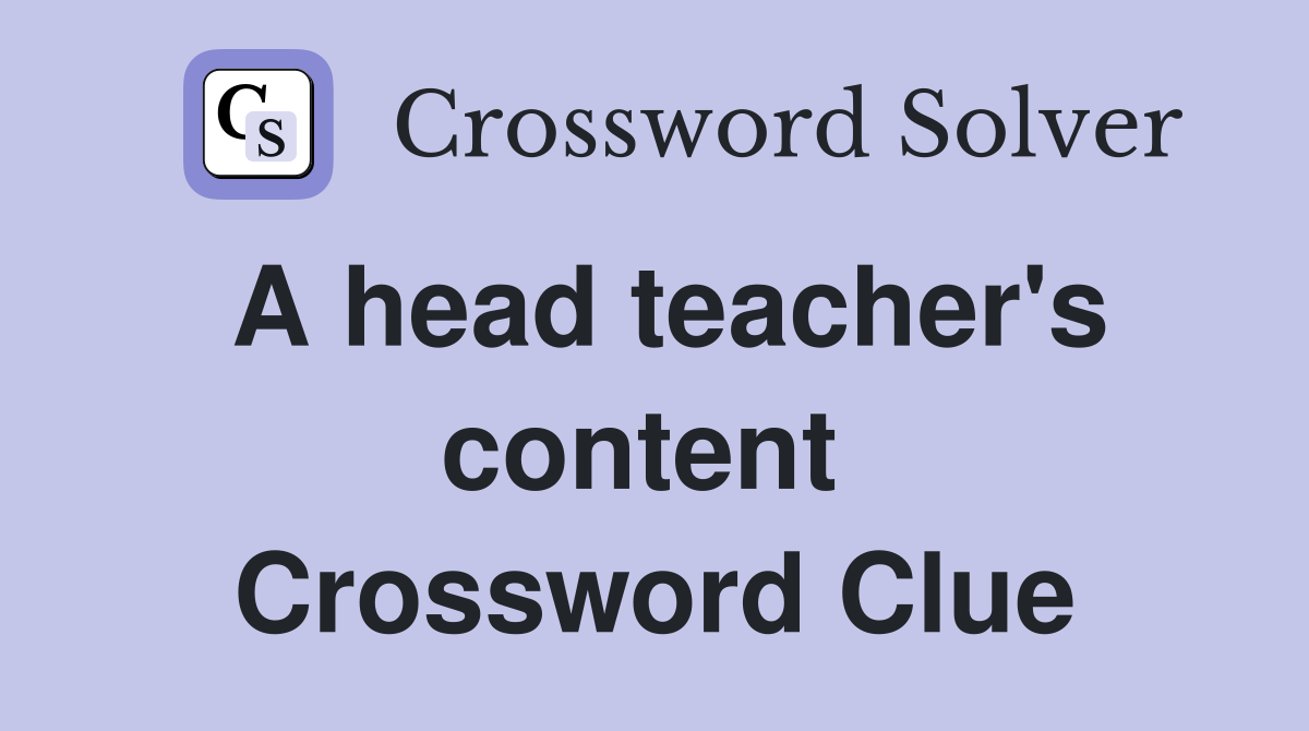 A head teacher's content  Crossword Clue
