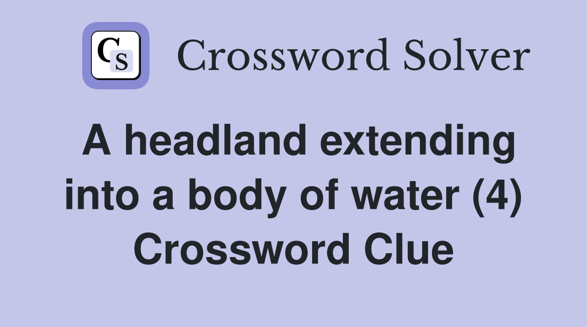 A headland extending into a body of water (4) Crossword Clue